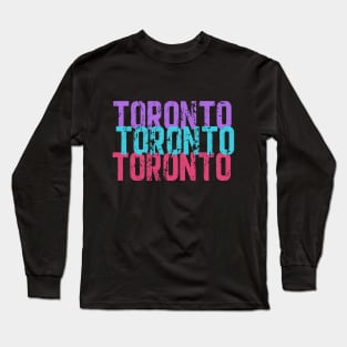 Toronto Toronto Toronto Long Sleeve T-Shirt